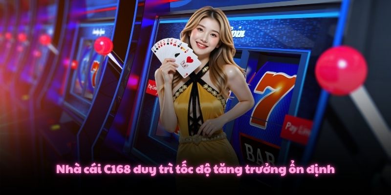 C168 SPY EYES Link Trang Chủ Nhà Cái C168.COM Mới Nhất 2026 3 Nhà cái C168 duy trì tốc độ tăng trưởng ổn định